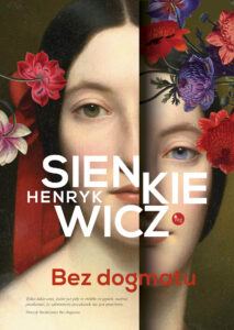 Tytuł: Bez dogmatu
Autor: Henryk Sienkiewicz
Wydawnictwo: Wydawnictwo MG
Formaty: EPUB, MOBI