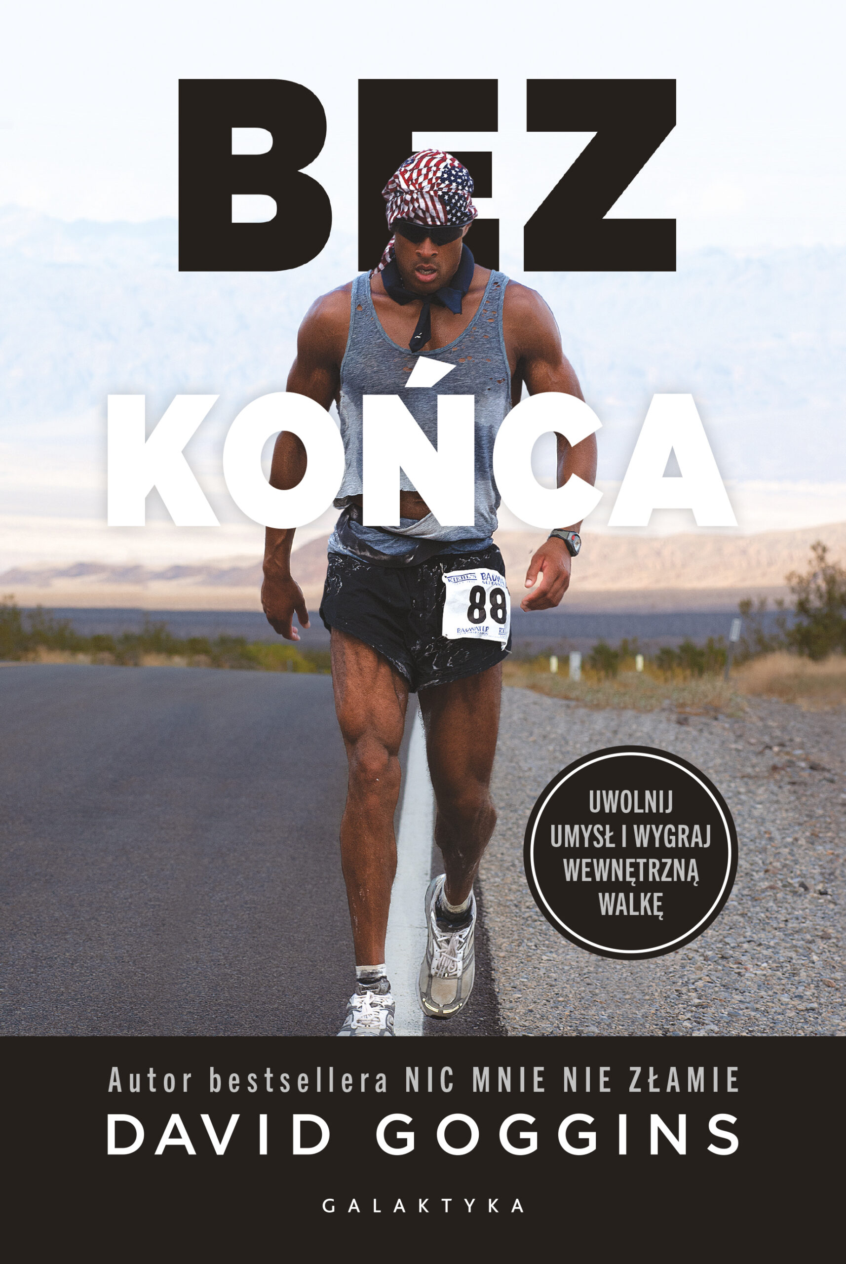 Tytuł: Bez końca. Uwolnij umysł i wygraj wewnętrzną walkę
Autor: David Goggins
Wydawnictwo: Galaktyka
Formaty: EPUB, MOBI