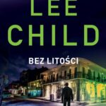 Tytuł: Bez litości
Autor: Lee Child
Wydawnictwo: Albatros
Formaty: MOBI, EPUB