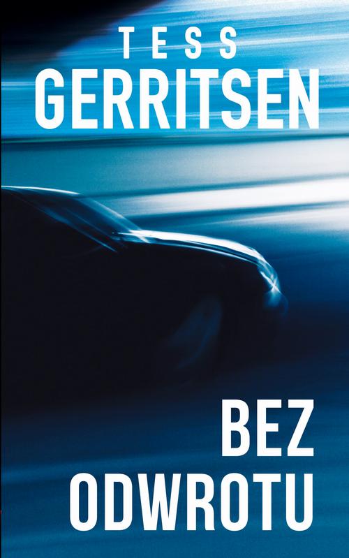 Tytuł: Bez odwrotu
Autor: Tess Gerritsen
Wydawnictwo: HarperCollins Polska
Formaty: MOBI, EPUB