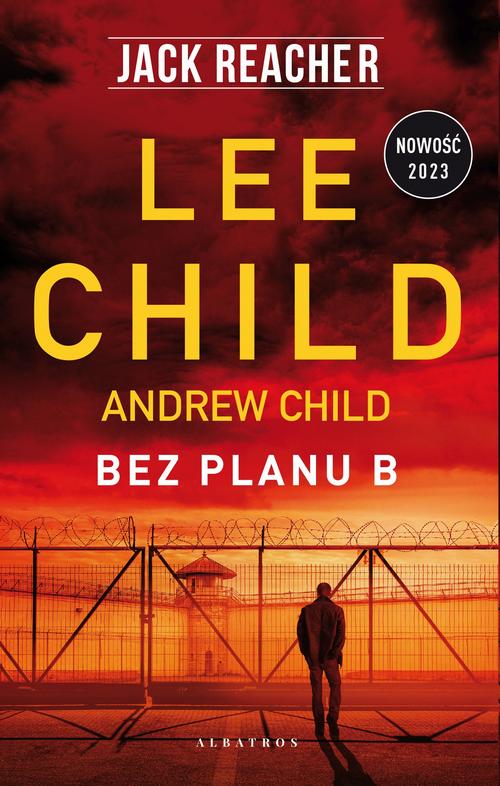 Tytuł: BEZ PLANU B
Autor: Lee Child, Andrew Child
Wydawnictwo: Albatros
Formaty: MOBI, EPUB