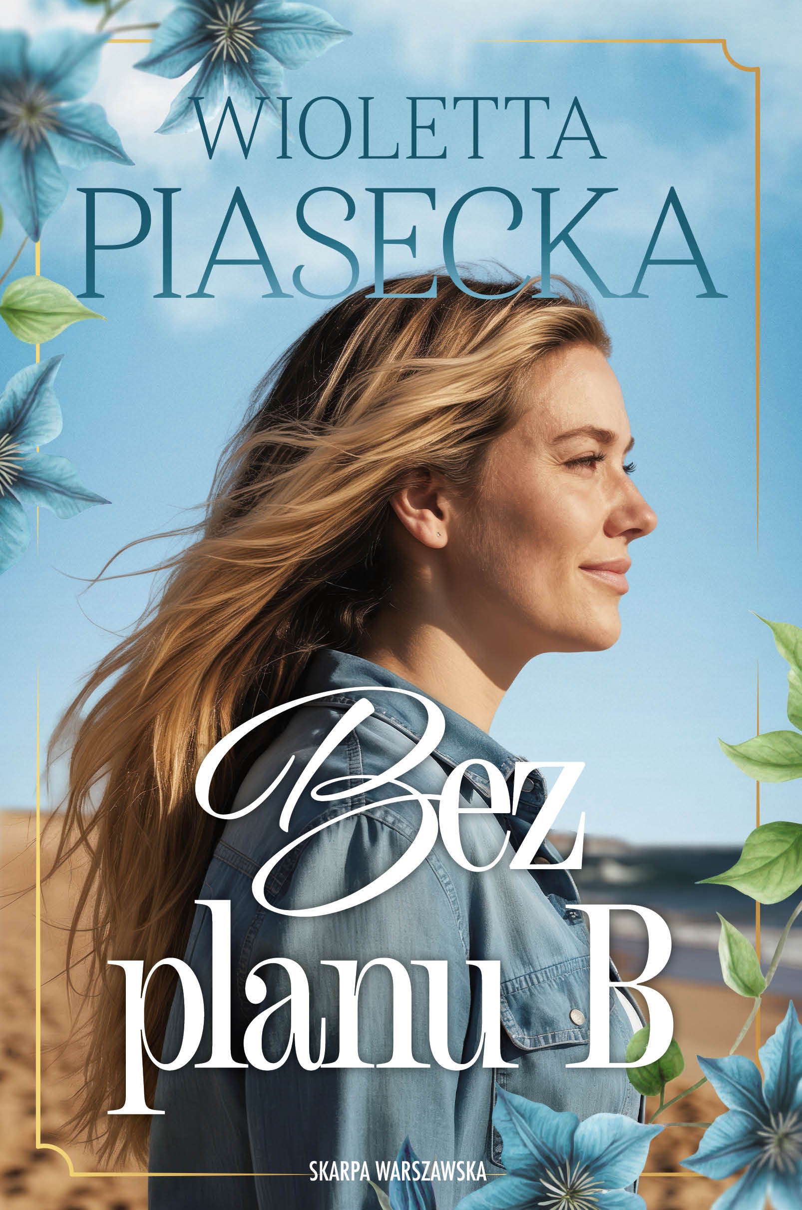 Tytuł: Bez planu B
Autor: Wioletta Piasecka
Wydawnictwo: Skarpa Warszawska
Formaty: EPUB, MOBI