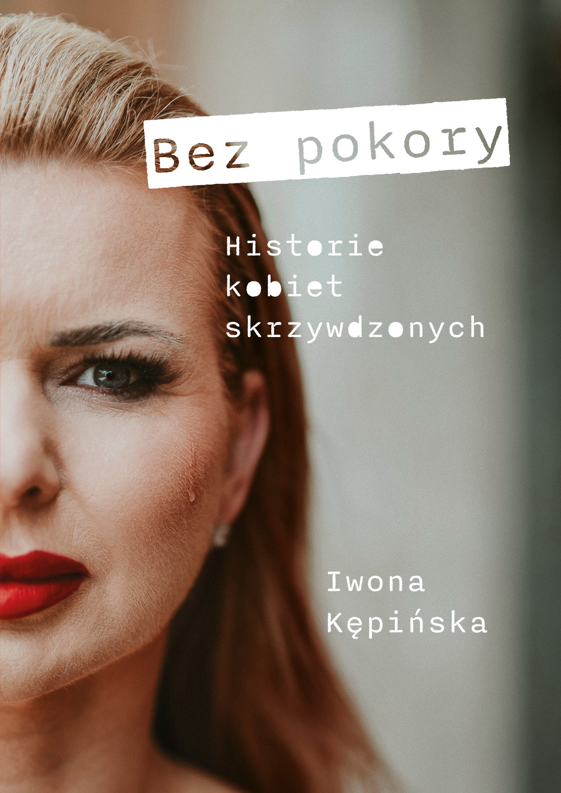 Tytuł: Bez pokory Historie kobiet skrzywdzonych
Autor: Iwona Kępińska
Wydawnictwo: Sorus
Formaty: EPUB, PDF, MOBI