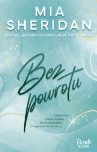 Tytuł: Bez powrotu
Autor: Mia Sheridan
Wydawnictwo: Purple Book
Formaty: EPUB, MOBI