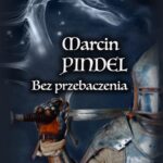 Tytuł: Bez przebaczenia
Autor: Marcin Pindel
Wydawnictwo: Wydawnictwo e-bookowo
Formaty: PDF, MOBI, EPUB