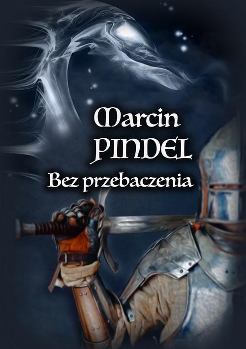 Tytuł: Bez przebaczenia
Autor: Marcin Pindel
Wydawnictwo: Wydawnictwo e-bookowo
Formaty: PDF, MOBI, EPUB