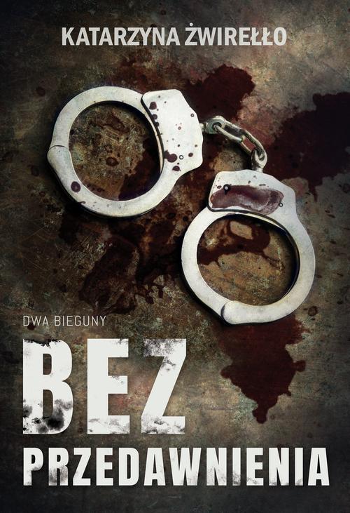 Tytuł: Bez przedawnienia
Autor: Katarzyna Żwirełło
Wydawnictwo: Dreams
Formaty: MOBI, EPUB