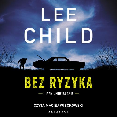 Tytuł: BEZ RYZYKA
Autor: Lee Child
Wydawnictwo: Albatros
Formaty: MP3