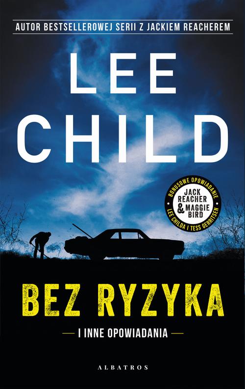 Tytuł: BEZ RYZYKA
Autor: Lee Child
Wydawnictwo: Albatros
Formaty: MOBI, EPUB
