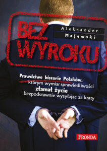 Tytuł: Bez wyroku
Autor: Aleksander Majewski
Wydawnictwo: Fronda
Formaty: EPUB, PDF, MOBI