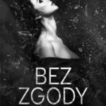 Tytuł: Bez zgody
Autor: Kinga Litkowiec
Wydawnictwo: Niegrzeczne książki
Formaty: MOBI, EPUB