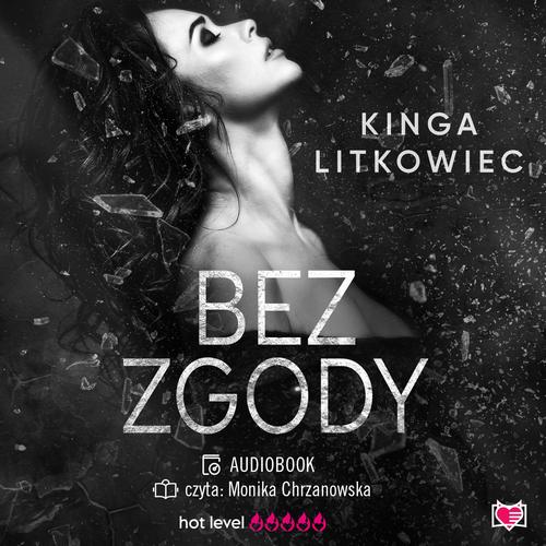 Tytuł: Bez zgody
Autor: Kinga Litkowiec
Wydawnictwo: Niegrzeczne książki
Formaty: MP3