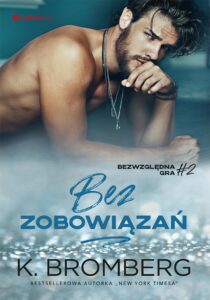 Tytuł: Bez zobowiązań (Bezwzględna gra #2)
Autor: K. Bromberg
Wydawnictwo: EditioRed
Formaty: EPUB, PDF, MOBI