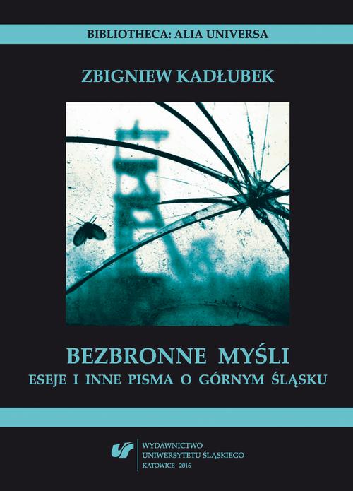 Tytuł: Bezbronne myśl
Autor: Zbigniew Kadłubek
Wydawnictwo: Wydawnictwo Uniwersytetu Śląskiego
Formaty: PDF