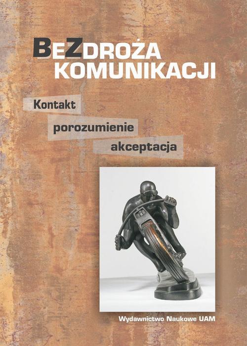 Tytuł: Bezdroża komunikacji Kontakt, porozumienie, akceptacja
Autor: 
Wydawnictwo: Uniwersytet im.Adama Mickiewicza w Poznaniu
Formaty: PDF