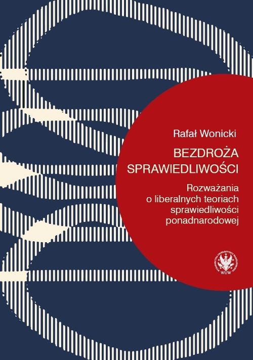 Tytuł: Bezdroża sprawiedliwości
Autor: Rafał Wonicki
Wydawnictwo: Wydawnictwa Uniwersytetu Warszawskiego
Formaty: EPUB, PDF, MOBI