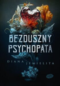Tytuł: Bezduszny psychopata
Autor: Diana Jemielita
Wydawnictwo: EditioRed
Formaty: EPUB, PDF, MOBI