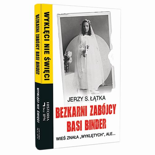 Tytuł: Bezkarni zabójcy Basi Binder. Wieś znała „wyklętych”, ale…
Autor: Jerzy S. Łątka
Wydawnictwo: Fundacja Oratio Recta
Formaty: EPUB, MOBI