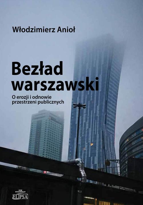 Tytuł: Bezład warszawski
Autor: Włodzimierz Anioł
Wydawnictwo: Elipsa Dom Wydawniczy i Handlowy
Formaty: PDF