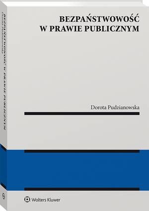Tytuł: Bezpaństwowość w prawie publicznym
Autor: Dorota Pudzianowska
Wydawnictwo: Wolters Kluwer
Formaty: PDF