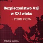 BEZPIECZEŃSTWO AZJI W XXI WIEKU – WYBRANE ASPEKTY — okładka e-booka