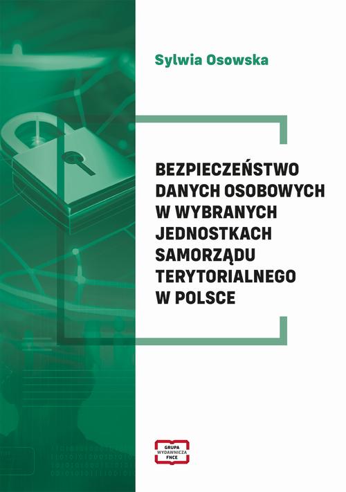 Tytuł: Bezpieczeństwo danych osobowych w wybranych jednostkach samorządu terytorialnego w Polsce
Autor: Osowska Sylwia
Wydawnictwo: Wydawnictwo Naukowe E Book
Formaty: PDF