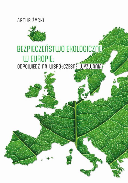 Tytuł: Bezpieczeństwo ekologiczne w Europie: odpowiedź na współczesne wyzwania
Autor: Artur Życki
Wydawnictwo: Uniwersytet Jana Kochanowskiego
Formaty: PDF