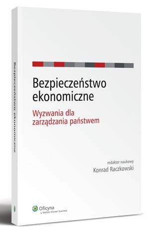 Tytuł: Bezpieczeństwo ekonomiczne. Wyzwania dla zarządzania państwem
Autor: Konrad Raczkowski
Wydawnictwo: Wolters Kluwer
Formaty: PDF