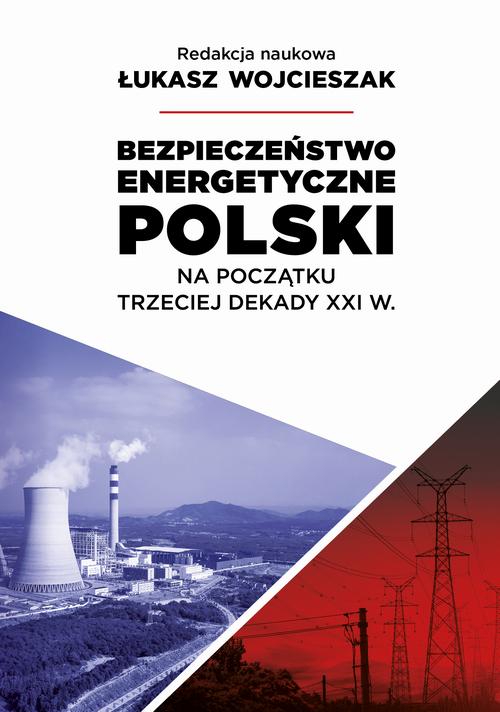 Bezpieczeństwo energetyczne Polski na początek trzeciej dekady XXI wieku — okładka e-booka