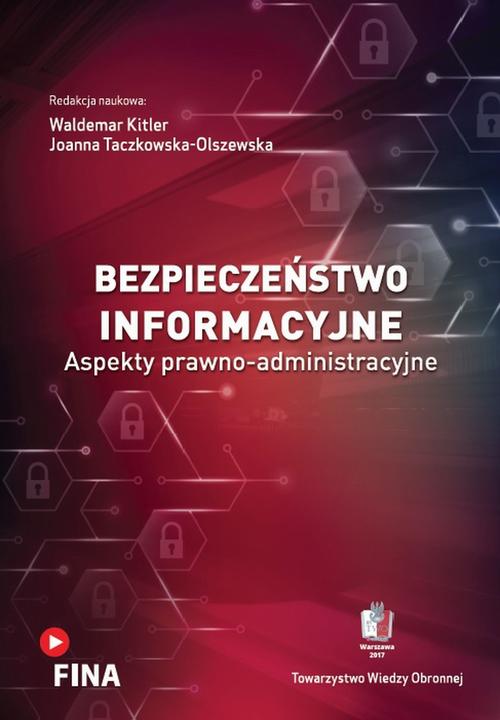 Tytuł: Bezpieczeństwo informacyjne. Aspekty prawno-administracyjne
Autor: Waldemar Kitler, Joanna Taczkowska-Olszewska
Wydawnictwo: Towarzystwo Wiedzy Obronnej
Formaty: PDF