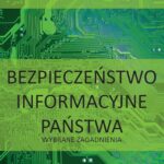 Tytuł: Bezpieczeństwo informacyjne państwa. Wybrane zagadnienia
Autor: Włodzimierz Fehler, Stanisław Topolewski, Anna Lasota-Kapczuk, Robert Janczewski
Wydawnictwo: Uniwersytet w Siedlcach
Formaty: PDF