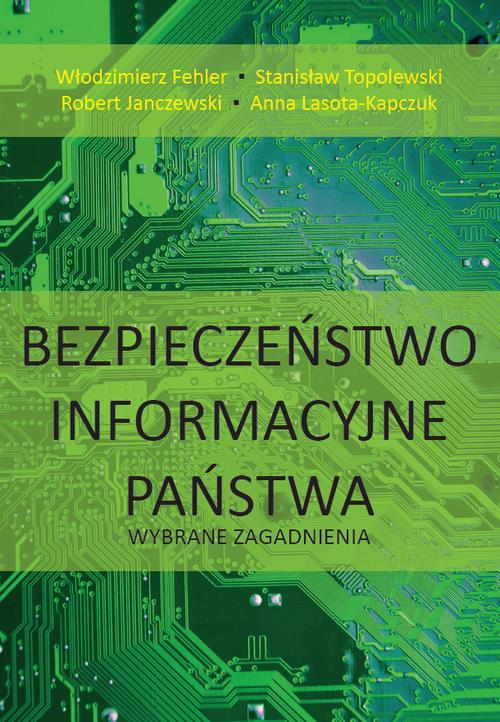 Tytuł: Bezpieczeństwo informacyjne państwa. Wybrane zagadnienia
Autor: Włodzimierz Fehler, Stanisław Topolewski, Anna Lasota-Kapczuk, Robert Janczewski
Wydawnictwo: Uniwersytet w Siedlcach
Formaty: PDF