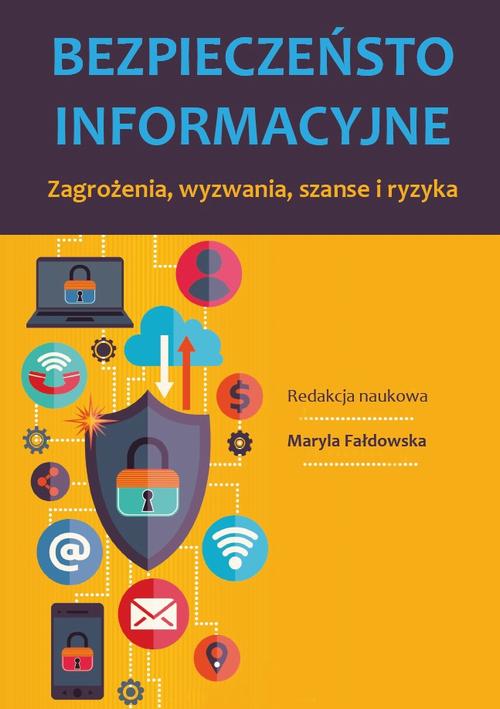 Tytuł: Bezpieczeństwo informacyjne Zagrożenia, wyzwania, szanse i ryzyka
Autor: 
Wydawnictwo: Uniwersytet w Siedlcach
Formaty: PDF
