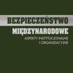 Tytuł: Bezpieczeństwo międzynarodowe. Aspekty instytucjonalne i organizacyjne
Autor: Lech Chojnowski
Wydawnictwo: Uniwersytet Pomorski w Słupsku
Formaty: PDF