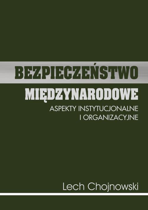 Tytuł: Bezpieczeństwo międzynarodowe. Aspekty instytucjonalne i organizacyjne
Autor: Lech Chojnowski
Wydawnictwo: Uniwersytet Pomorski w Słupsku
Formaty: PDF
