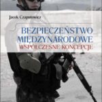 Tytuł: Bezpieczeństwo międzynarodowe. Współczesne koncepcje
Autor: Jacek Czaputowicz
Wydawnictwo: Wydawnictwo Naukowe PWN
Formaty: PDF