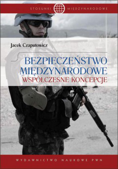 Tytuł: Bezpieczeństwo międzynarodowe. Współczesne koncepcje
Autor: Jacek Czaputowicz
Wydawnictwo: Wydawnictwo Naukowe PWN
Formaty: PDF