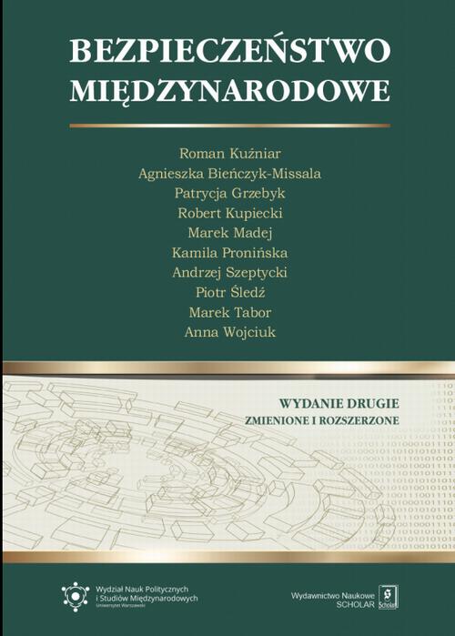 Tytuł: Bezpieczeństwo Międzynarodowe. Wydanie drugie - zmienione i rozszerzone
Autor: Roman Kuźniar, Agnieszka Bieńczyk-Missala, Patrycja Grzebyk, Robert Kupiecki, Marek Madej, Kamila Pronińska, Andrzej Szeptycki, Piotr Śledź, Marek Tabor, Anna Wojciuk
Wydawnictwo: Scholar
Formaty: PDF