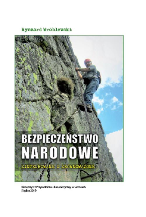 Tytuł: Bezpieczeństwo narodowe zintegrowane i zrównoważone
Autor: Ryszard Wróblewski
Wydawnictwo: Uniwersytet w Siedlcach
Formaty: PDF