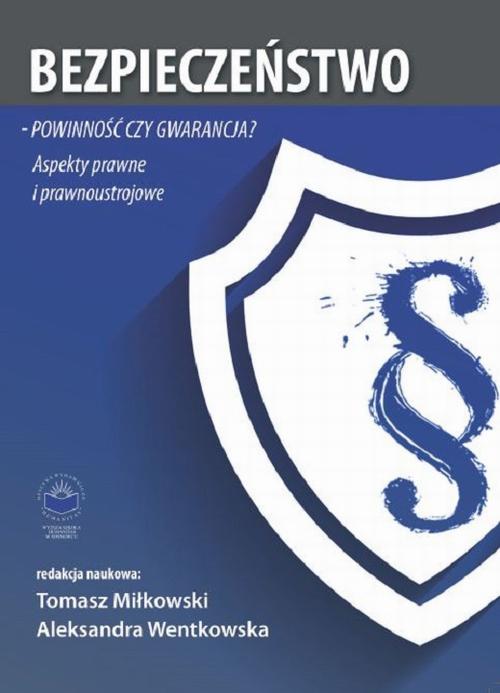 Bezpieczeństwo – powinność czy gwarancja? Aspekty prawne i prawnoustrojowe — okładka e-booka