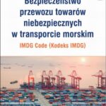 Bezpieczeństwo przewozu towarów niebezpiecznych w transporcie morskim – IMDG Code (Kodeks IMDG) — okładka e-booka