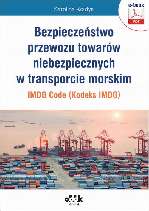 Bezpieczeństwo przewozu towarów niebezpiecznych w transporcie morskim – IMDG Code (Kodeks IMDG) — okładka e-booka