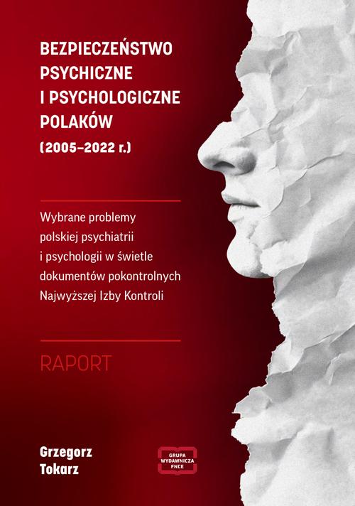 Tytuł: BEZPIECZEŃSTWO PSYCHICZNE I PSYCHOLOGICZNE POLAKÓW (2005 – 2022 r.) Wybrane problemy polskiej psychiatrii i psychologii w świetle dokumentów pokontrolnych Najwyższej Izby Kontroli RAPORT
Autor: Grzegorz Tokarz
Wydawnictwo: Wydawnictwo Naukowe E Book
Formaty: PDF