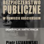 BEZPIECZEŃSTWO PUBLICZNE W POWIECIE KOŚCIERSKIM – DESKRYPCJA I ANTYCYPACJA — okładka e-booka