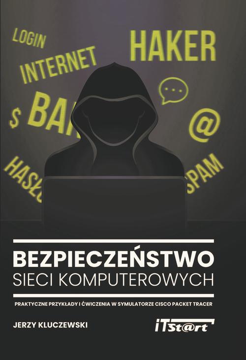 Tytuł: Bezpieczeństwo sieci komputerowych
Autor: Jerzy Kluczewski
Wydawnictwo: ITStart
Formaty: PDF