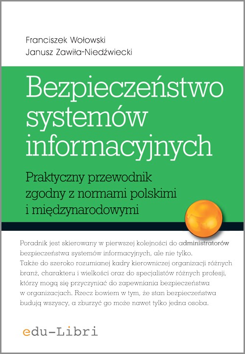 Tytuł: Bezpieczeństwo systemów informacyjnych
Autor: Franciszek Wołowski, Janusz Zawiła-Niedźwiecki
Wydawnictwo: Edu-Libri
Formaty: PDF, MOBI, EPUB
