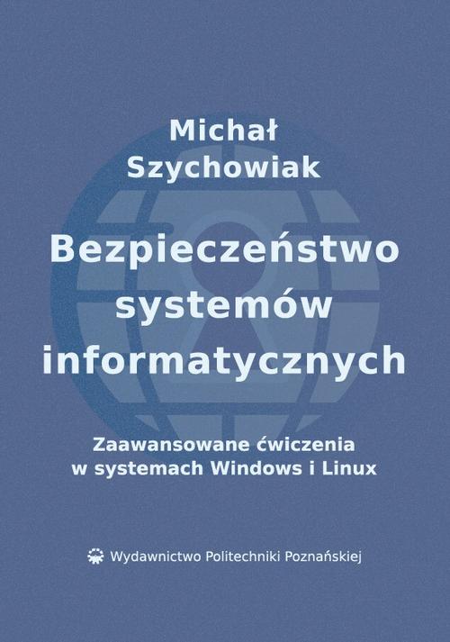 Tytuł: Bezpieczeństwo systemów informatycznych
Autor: Michał Szychowiak
Wydawnictwo: Wydawnictwo Politechniki Poznańskiej
Formaty: PDF