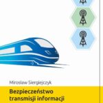 Tytuł: Bezpieczeństwo transmisji informacji w sieci cyfrowej radiołączności kolejowej
Autor: Mirosław Siergiejczyk
Wydawnictwo: Oficyna Wydawnicza Politechniki Warszawskiej
Formaty: PDF