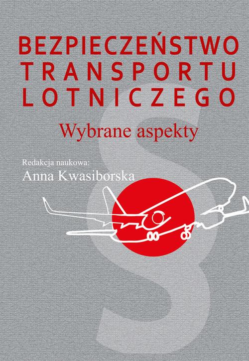 Tytuł: Bezpieczeństwo transportu lotniczego
Autor: Anna Kwasiborska
Wydawnictwo: Aspra
Formaty: PDF
