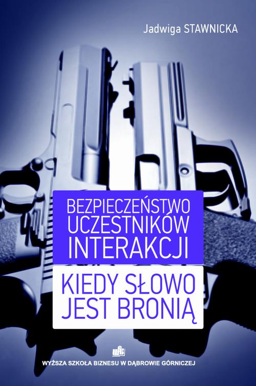 Tytuł: Bezpieczeństwo uczestników interakcji Kiedy słowo jest bronią
Autor: Jadwiga Stawnicka
Wydawnictwo: Akademia WSB
Formaty: PDF